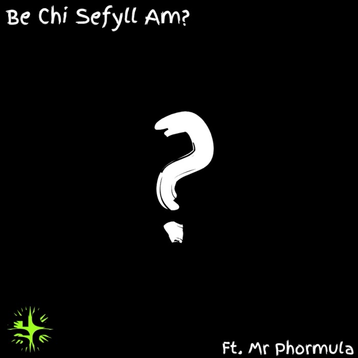 Be Chi Sefyll Am_ (Ft. Mr Phormula) Sengl